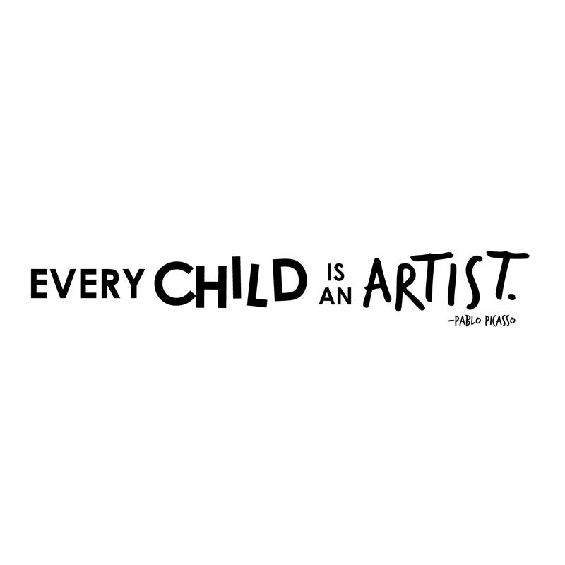Every Child Is An Artist - Pablo Picasso Quote - Dana Decals