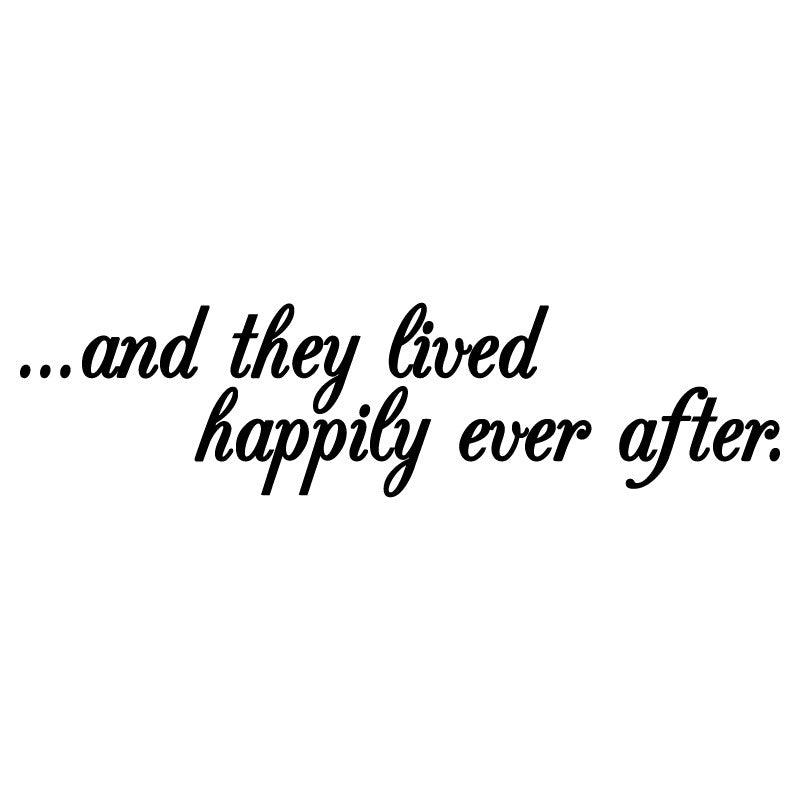 And They Lived Happily Ever After Quote - Dana Decals
