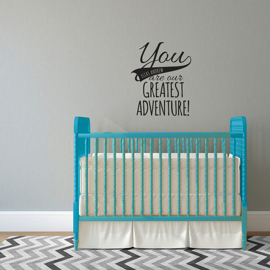Personalized You Are Our Adventure Quote - Dana Decals