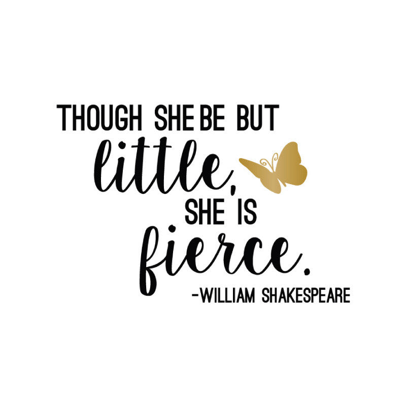 Little But Fierce- William Shakespeare Quote Decal - Dana Decals