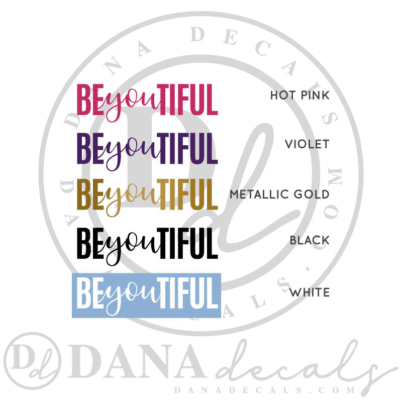 BEyouTIFUL Be You Beautiful Sticker - Dana Decals