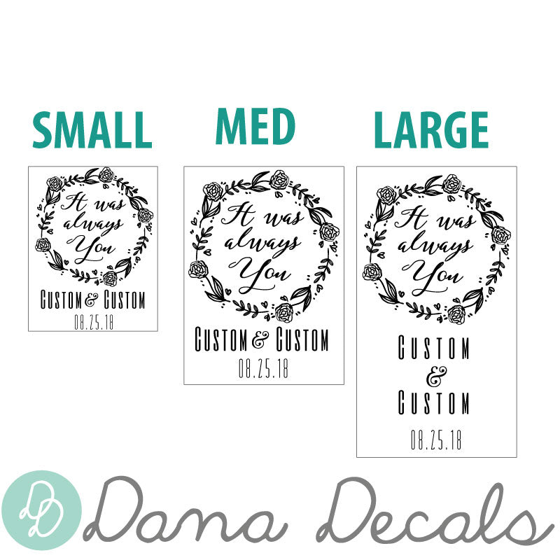 It Was Always You Wedding or Anniversary Decal - Dana Decals