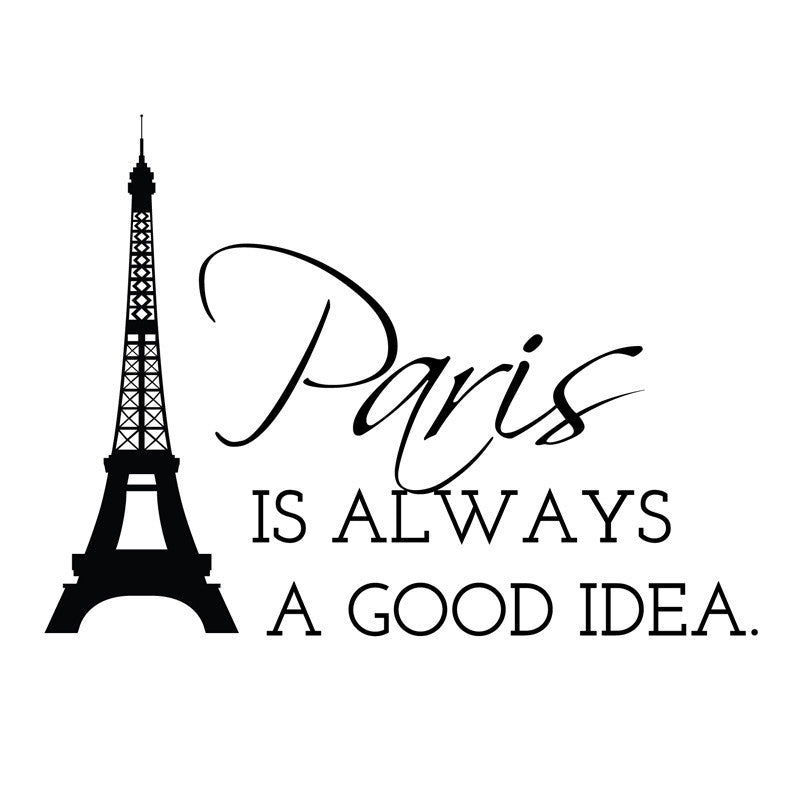 Paris Is Always A Good Idea Eiffel Tower Quote - Dana Decals