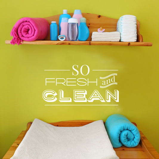 So Fresh And Clean Wall Quote Decal - Dana Decals