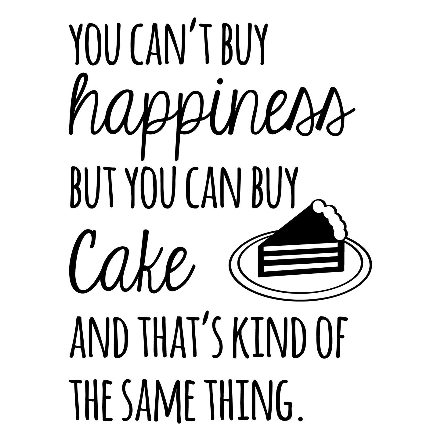 Can't buy Happiness Buy Cake Quote Decal - Dana Decals