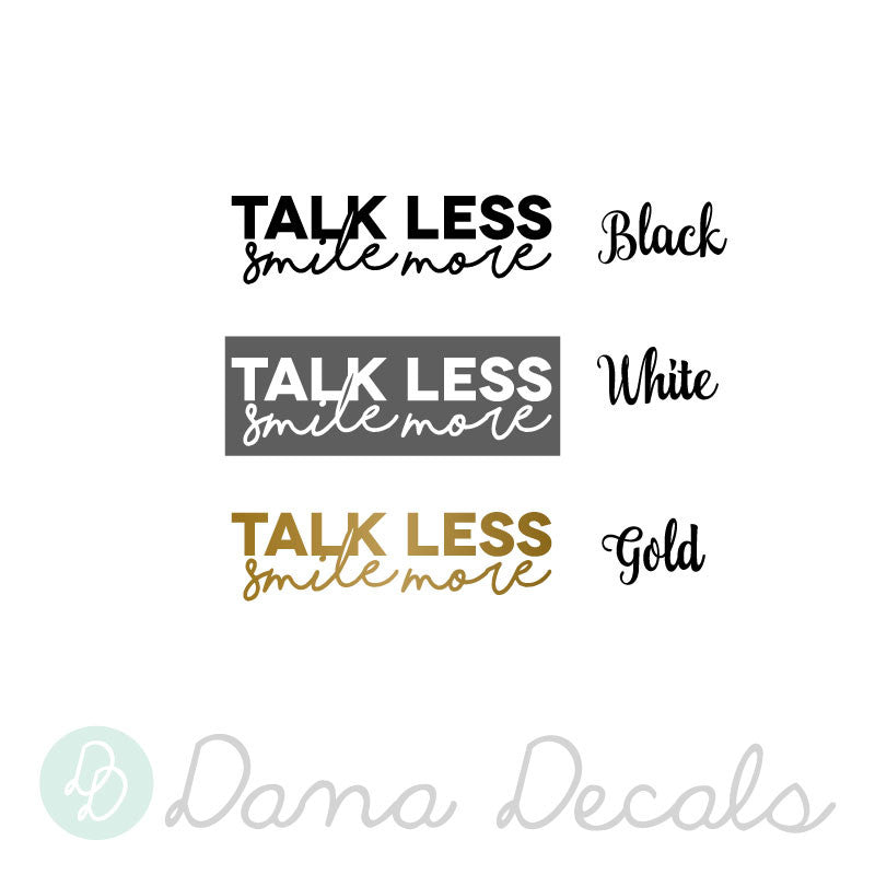 Talk Less Smile More - Dana Decals