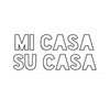 Mi Casa Su Casa Outline Quote - Dana Decals