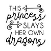 This Princess Slays Her Own Dragons - Dana Decals