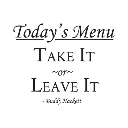Take It Or Leave It Buddy Hackett Quote - Dana Decals