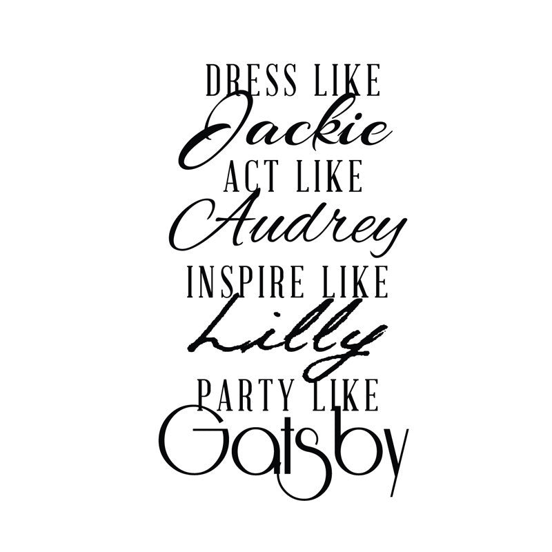 Dress like Jackie Act like Audrey Inspire like Lilly - Dana Decals