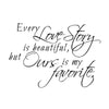 Every Love Story is Beautiful Quote - Dana Decals