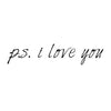 P.S. I Love You Quote - Dana Decals