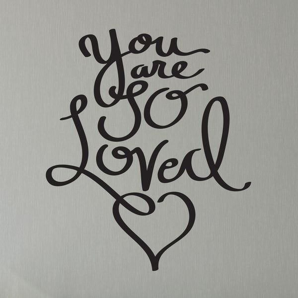 You are So Loved Quote - Dana Decals