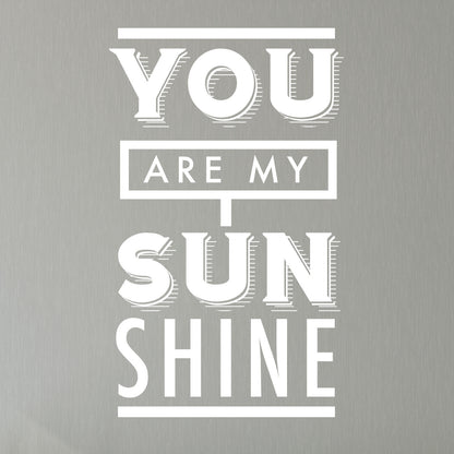You Are My Sunshine Quote - Dana Decals