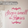 Stop And Smell The Roses Quote - Dana Decals