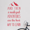 Adventures Are The Best Way To Learn - Dana Decals