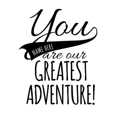 Personalized You Are Our Adventure Quote - Dana Decals