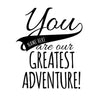 Personalized You Are Our Adventure Quote - Dana Decals