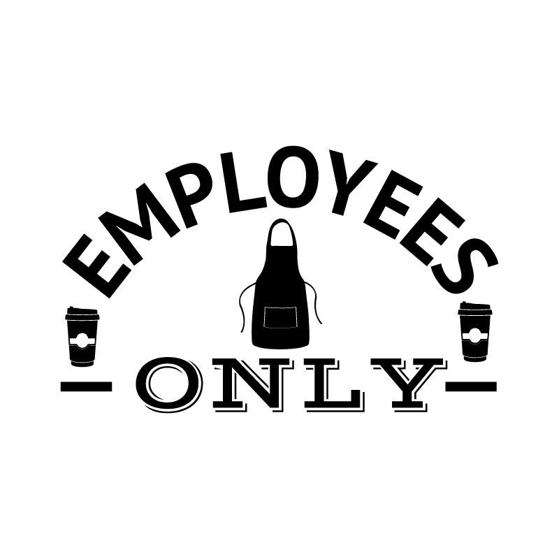 Employees Only for Coffee Shops, Bakeries, & Restaurants - Dana Decals