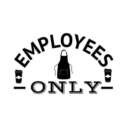 Employees Only for Coffee Shops, Bakeries, & Restaurants - Dana Decals