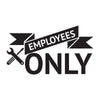 Employees Only Sign With Wrench & Screwdriver - Dana Decals