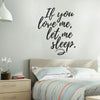 If You Love Me Let Me Sleep - Dana Decals