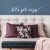 Let's Get Cozy Quote - Dana Decals