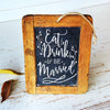 Eat, Drink, and be Married Wedding Sign - Dana Decals