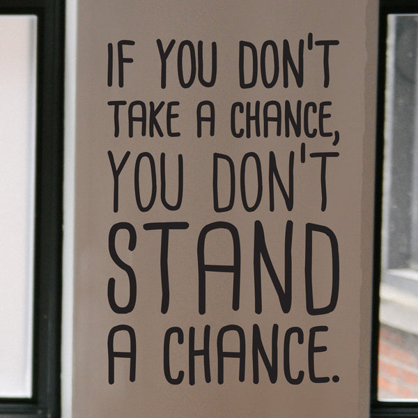 If You Don't Take A Chance Quote - Dana Decals