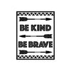 Be Kind Be Brave Arrow Quote - Dana Decals