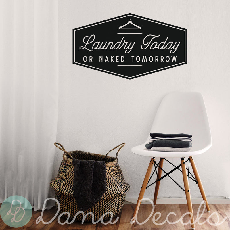 Laundry Today or Naked Tomorrow - Dana Decals