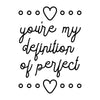 You're My Definition of Perfect Quote - Dana Decals