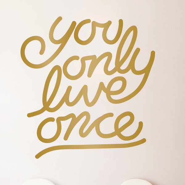 You Only Live Once Quote - Dana Decals