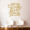 You Only Live Once Quote - Dana Decals