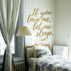 If You Love Me Let Me Sleep - Dana Decals