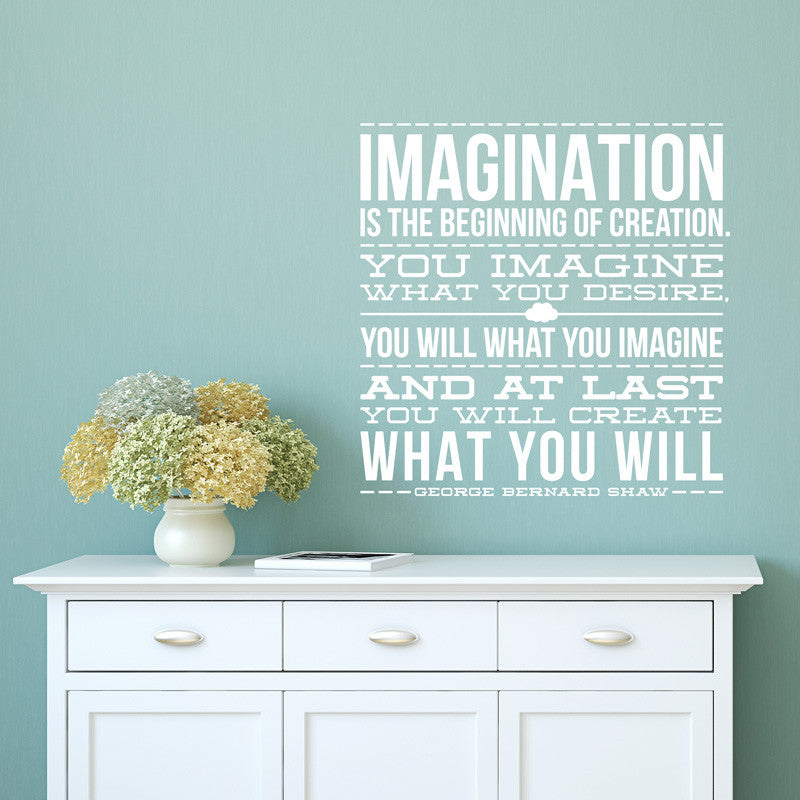 Imagination Is The Beginning of Creation George Bernard Shaw Quote - Dana Decals