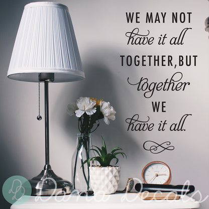 Together We Have it All - Dana Decals