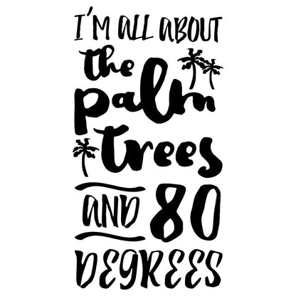 I'm All About The Palm Trees & 80 Degrees - Dana Decals