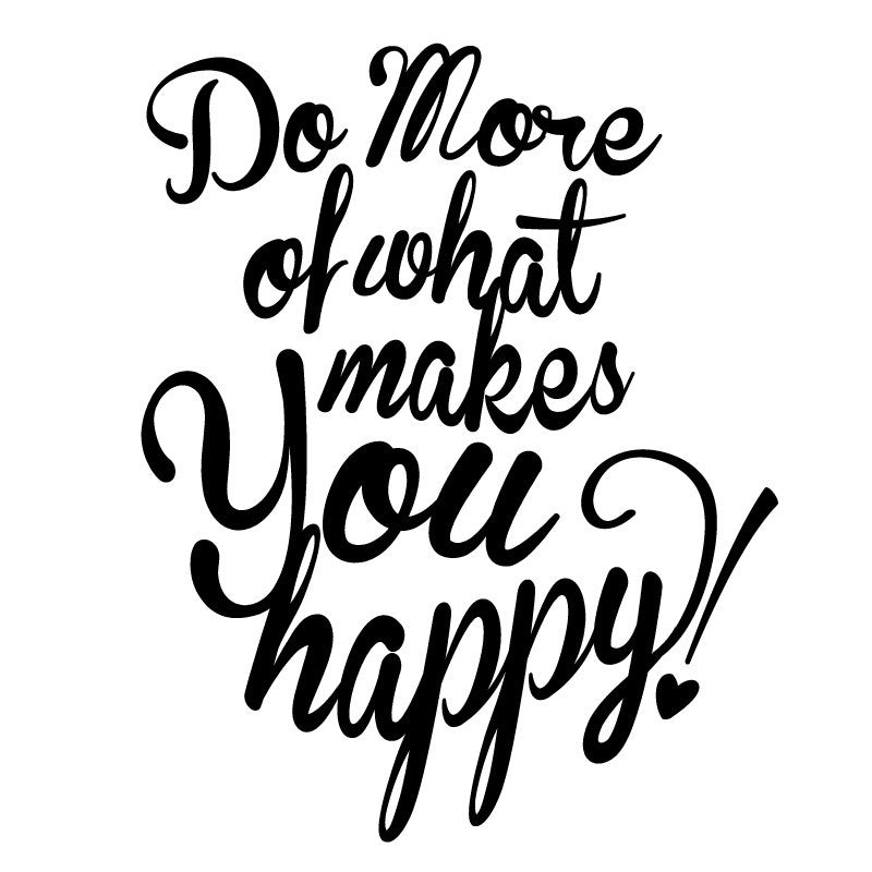 Do More of What Makes You Happy Quote - Dana Decals