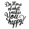 Do More of What Makes You Happy Quote - Dana Decals