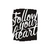 Follow Your Heart Quote Sign - Dana Decals