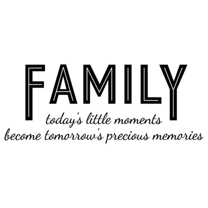 Family today's little moments Quote - Dana Decals