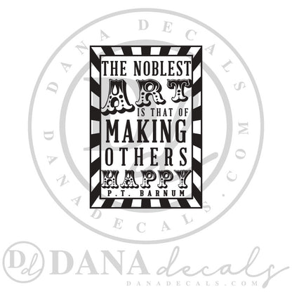 The Noblest Art P.T. Barnum Quote - Dana Decals