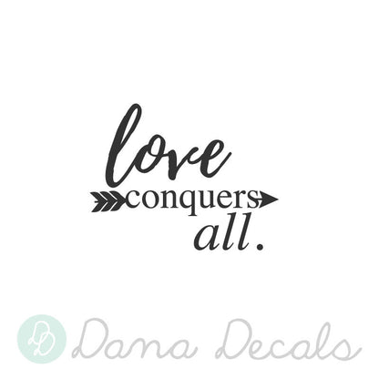 Love Conquers All Arrow Quote - Dana Decals