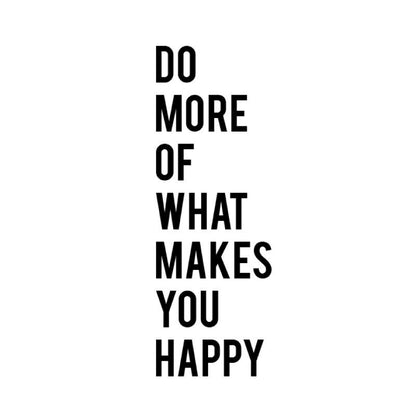Do More Of What Makes You Happy Quote - Dana Decals