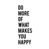 Do More Of What Makes You Happy Quote - Dana Decals