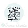 Find Time for What Makes You Feel Alive - Dana Decals