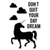 Don't Quit Your Daydream Unicorn Quote - Dana Decals