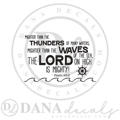 The Lord is Mighty Psalm 93:4 - Dana Decals