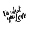 Do What You Love Inspirational Quote - Dana Decals